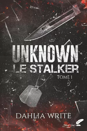 Dahlia Write – Unknown : Le Stalker, Tome 1